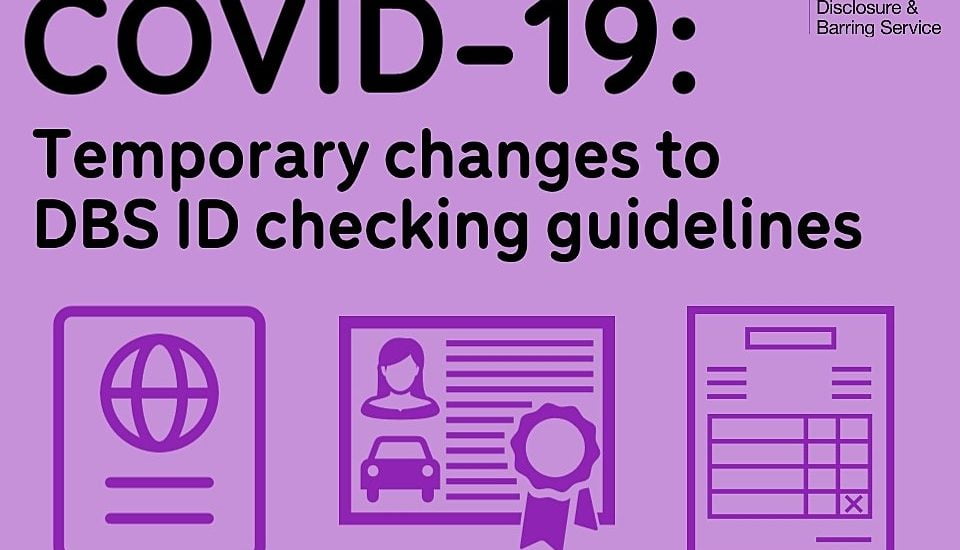 COVID-19: Changes to DBS ID checking guidelines COVID-19: Changes to DBS ID checking guidelines