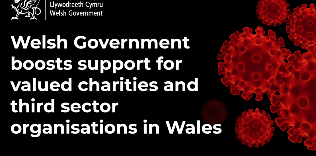 Welsh Government boosts support for valued charities and third sector organisations in Wales Welsh Government boosts support for valued charities and third sector organisations in Wales