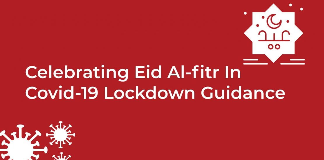 Celebrating Eid Al-fitr In Lockdown Guidance Celebrating Eid Al-fitr In Lockdown Guidance