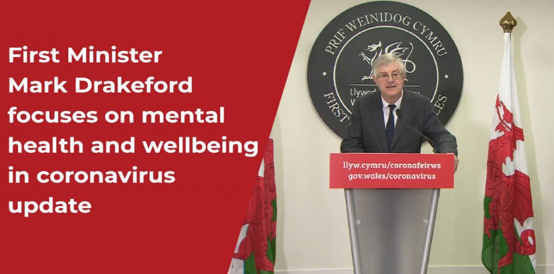 First Minister Mark Drakeford focuses on mental health and wellbeing in coronavirus update