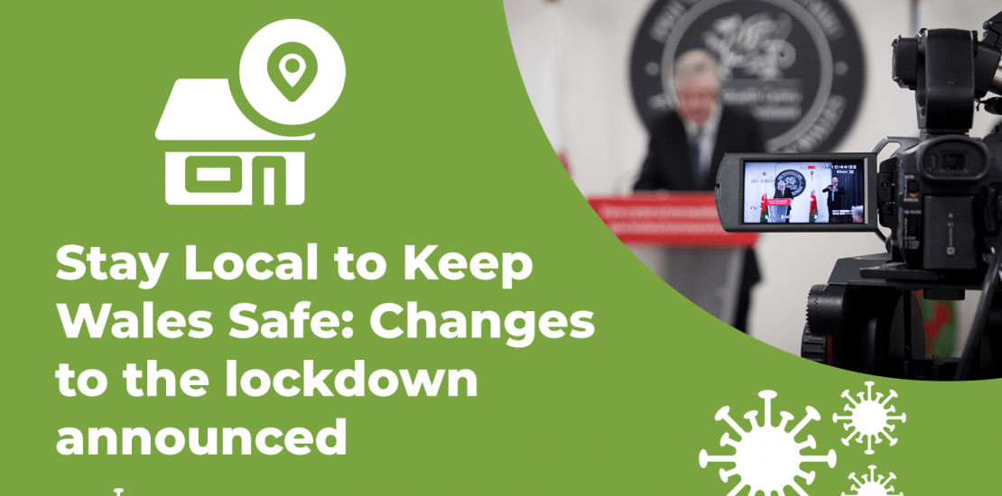 Stay Local to Keep Wales Safe: Changes to the lockdown announced